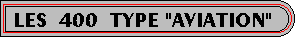 LES 400 type 'Aviation' 